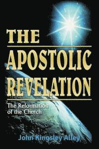 bokomslag The Apostolic Revelation: The Reformation of the Church