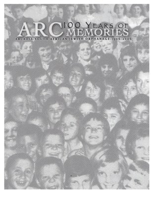 100 Years of ARC Memories: Celebrating the Centenary of Arcadia (South African Jewish Orphanage) 1