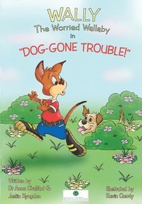 bokomslag Wally The Worried Wallaby in "Dog-Gone Trouble!"
