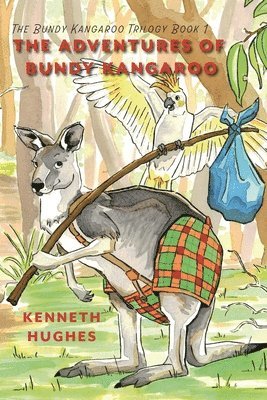 The Adventures of Bundy Kangaroo: The Bundy Kangaroo Trilogy Book 1