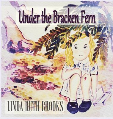 Linda Ruth Brooks - Under the Bracken Fern, Inbunden
