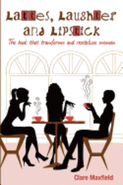 bokomslag Lattes, Laughter and Lipstick: The book that transforms and revitalises women