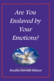 Are You Enslaved by Your Emotions? 1