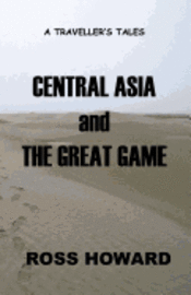 A Traveller's Tales - Central Asia & The Great Game 1