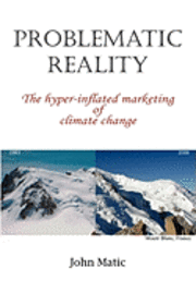 bokomslag Problematic Reality: The hyper-inflated marketing of climate change