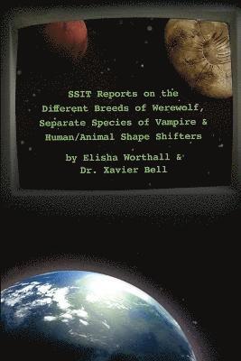 SSIT Reports on the Different Breeds of Werewolf, Separate Species of Vampire and Human/Animal Shape Shifters 1