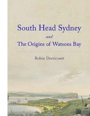 South Head Sydney and the Origins of Watsons Bay 1