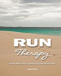 bokomslag Run Therapy: A Bitter Sweet Guide to Running, Evolution and Ice Cream