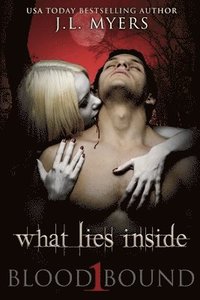 bokomslag What Lies Inside: A Blood Bound Novel, Book 1