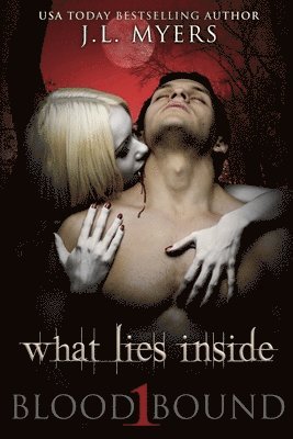 What Lies Inside: A Blood Bound Novel, Book 1 1