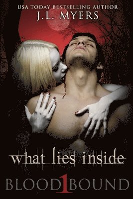What Lies Inside: A Blood Bound Novel, Book 1