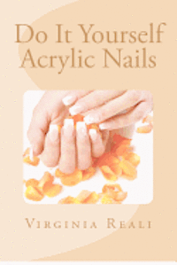 Do It Yourself Acrylic Nails 1