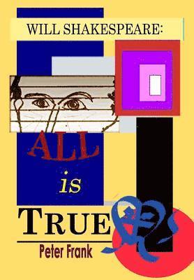 bokomslag Will Shakespeare: All is True