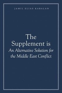 bokomslag Supplement is An Alternative Solution for the Middle East Conflict