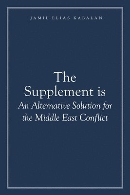 bokomslag Supplement is An Alternative Solution for the Middle East Conflict
