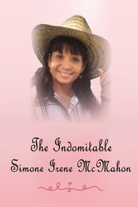 bokomslag The Indomitable Simone Irene McMahon