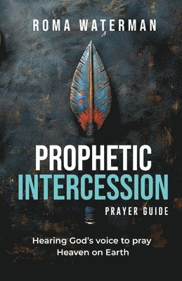 bokomslag Prophetic Intercession Prayer Guide