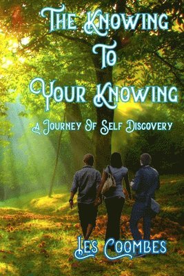 bokomslag The Knowing to Your Knowing: A Journey of Self Discovery