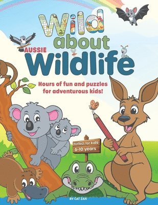 Wild About Wildlife: Hours of fun and puzzles for adventurous kids! 1