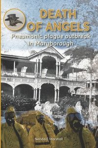 bokomslag Death of Angels: Pneumonic plague outbreak in Maryborough