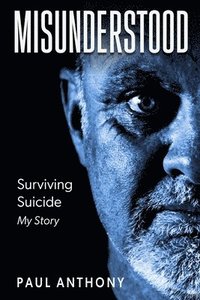 bokomslag Misunderstood: Surviving Suicide, My Story