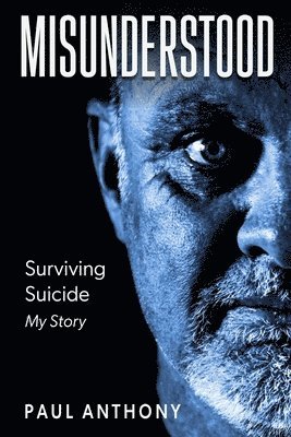 bokomslag Misunderstood: Surviving Suicide, My Story