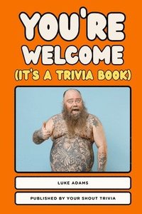 bokomslag You're Welcome (It's a Trivia Book)