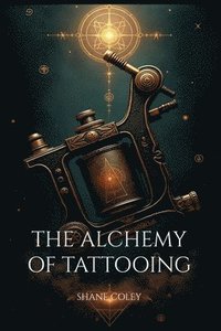 bokomslag The Alchemy of Tattooing