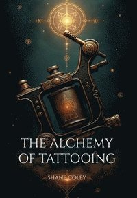bokomslag The Alchemy of Tattooing
