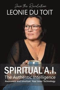bokomslag Spiritual A.I. The Authentic Intelligence