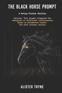 bokomslag The Black Horse Prompt: A Policy Fiction Thriller