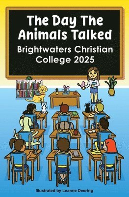 day the animals talked, Brightwaters Christian College, 2025, Häftad