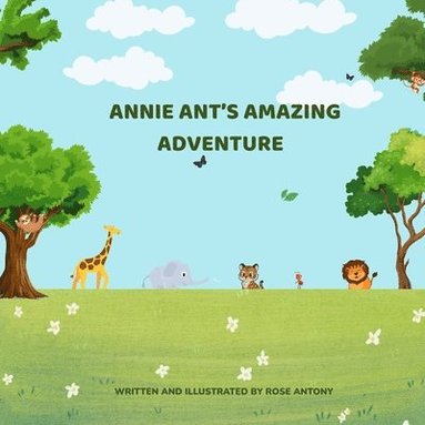 Rose Antony - Annie Ant's Amazing Adventure, Häftad