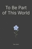 Dan Jones - To Be Part of This World, Häftad. Tillgänglighet: Lägg i varukorg