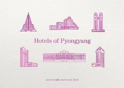 James Scullin, Nicole Reed - Hotels of Pyongyang, Inbunden