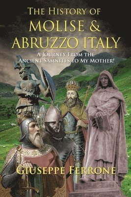 The History Of Molise and Abruzzo Italy - A Journey From The Ancient Samnites To My Mother! 1