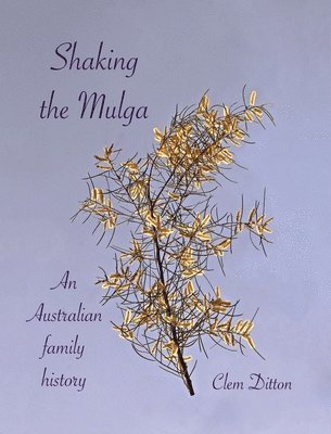 Clem Ditton - Shaking the Mulga, Inbunden