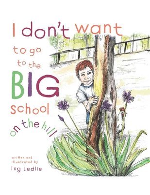 I Don't Want To Go To The Big School On The Hill 1