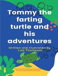bokomslag Tommy the farting turtle and his adventures