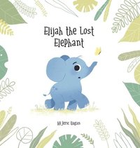 bokomslag Elijah the Lost Elephant