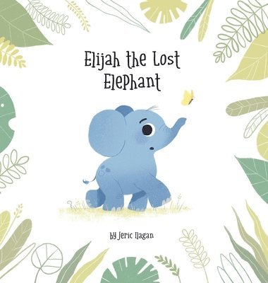 bokomslag Elijah the Lost Elephant