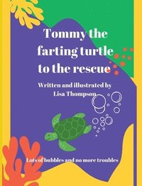 bokomslag Tommy The Farting Turtle To The Rescue