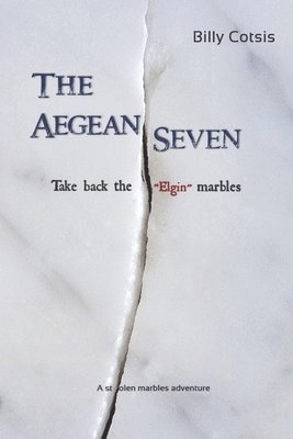 bokomslag Aegean Seven Take Back The Elgin Marbles