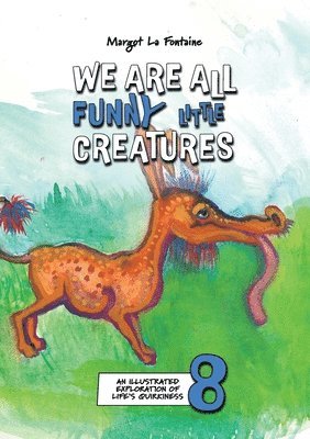 bokomslag We Are All Funny Little Creatures 8