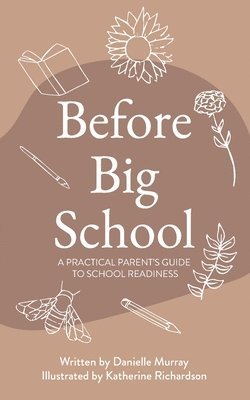 Before Big School: A Practical Parent's Guide to School Readiness