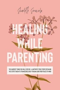 bokomslag Healing While Parenting