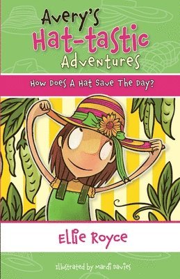 Avery's Hat- tastic Adventures Book1- How Does A Hat Save The Day? 1