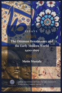 bokomslag The Ottoman Renaissance and the Early Modern World, 1400-1699