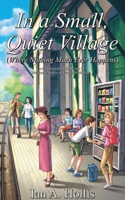 Ian A Hollis, Carrie Jones - In a Small, Quiet Village (Where Nothing Much Ever Happens), Häftad