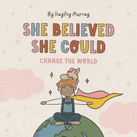 bokomslag She Believed She Could Change The World